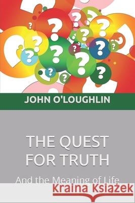 The Quest for Truth John O'Loughlin 9781511760560 Createspace - książka