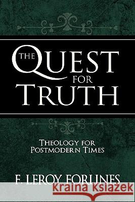 The Quest for Truth: Answering Life's Inescapable Questions Forlines, F. Leroy 9780892659623 Randall House Publications - książka