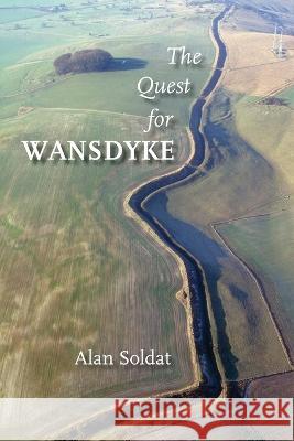 The Quest for Wansdyke Alan Soldat 9781914407383 Hobnob Press - książka