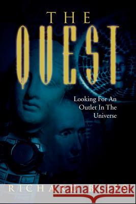 The Quest: Looking for an Outlet in the Universe Bliss, Richard 9781456812553 Xlibris Corporation - książka