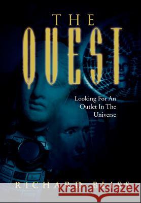 The Quest: Looking for an Outlet in the Universe Bliss, Richard 9781456812560 Xlibris Corporation - książka