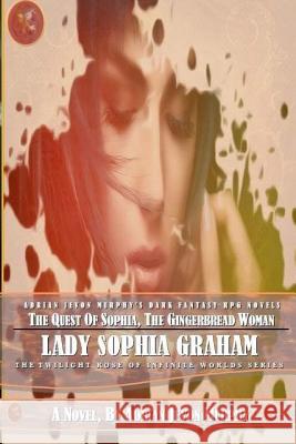 The Quest of Sophia, The Gingerbread Woman: The Dynasty Realms VII: Lady Sophia Graham Murphy, Adrian Jevon 9781546331032 Createspace Independent Publishing Platform - książka