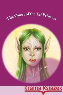 The Quest of the Elf Princess Karl Shook 9781534689473 Createspace Independent Publishing Platform - książka