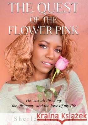 The Quest of the Flower Pink: He was all three, my foe, frenemy, and the love of my life Sherley Florival Adonai Florival Jessie Raymond 9781649534750 Absolute Author Publishing House - książka