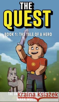 The Quest: The Untold Story of Steve, Book One: The Tale of a Hero (An Unofficial Minecraft Book for Kids Ages 9 - 12 (Preteen) Mulle, Mark 9780464925606 Blurb - książka