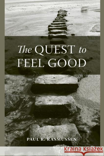 The Quest to Feel Good Paul R. Rasmussen 9781138872905 Routledge - książka