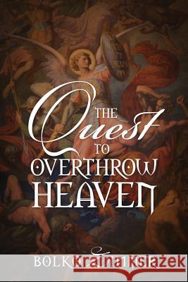 The Quest to Overthrow Heaven Bolko Zimmer 9781478780403 Outskirts Press - książka