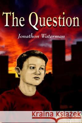 The Question Jonathon Waterman 9781105147890 Lulu.com - książka