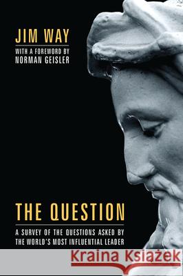 The Question Jim Way Norman L. Geisler 9781498252386 Wipf & Stock Publishers - książka