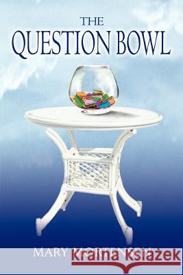 The Question Bowl Mary Mortensen 9780595302529 iUniverse - książka