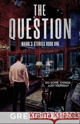 The Question: Do Some Things Just Happen? Greg Siofer   9781777295837 Zukit Publishing - książka