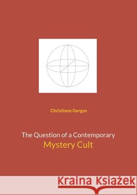 The Question of a Contemporary Mystery Cult Christiane Gerges 9783755734796 Books on Demand - książka