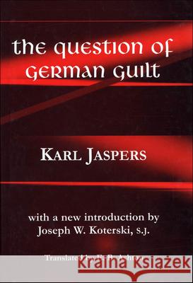 The Question of German Guilt Karl Jaspers E. B. Ashton Joseph W., S.J. Koterski 9780823220687 Fordham University Press - książka
