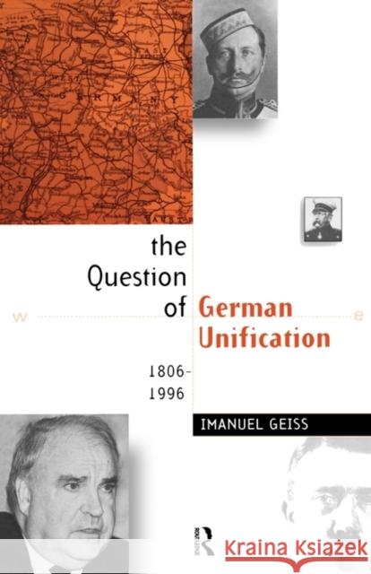 The Question of German Unification: 1806-1996 Geiss, Imanuel 9780415150491 Routledge - książka