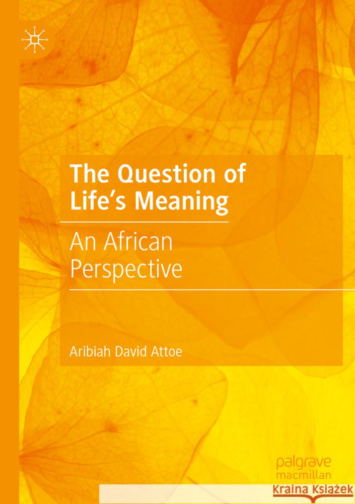 The Question of Life's Meaning Attoe, Aribiah David 9783031418440 Palgrave Macmillan - książka