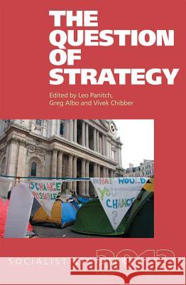 The Question of Strategy Leo Panitch (York University Toronto), Greg Albo (York University), Vivek Chibber 9781583673393 Monthly Review Press,U.S. - książka