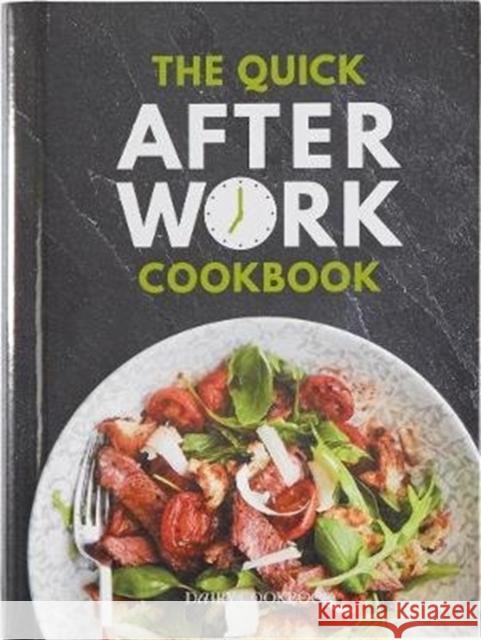 The Quick After-Work Cookbook: From the publishers of the Dairy Diary, 80 speedy recipes with big satisfying flavours that just hit the spot! Kate Moseley 9781911388142 Trek Logistics Ltd - książka