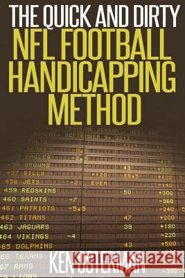 The Quick and Dirty NFL Football Handicapping Method Ken Osterman 9781512026146 Createspace Independent Publishing Platform - książka