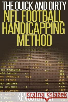 The Quick and Dirty NFL Football Handicapping Method Ken Osterman 9781978112551 Createspace Independent Publishing Platform - książka