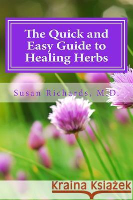 The Quick and Easy Guide to Healing Herbs Susan Richard 9781512155716 Createspace - książka