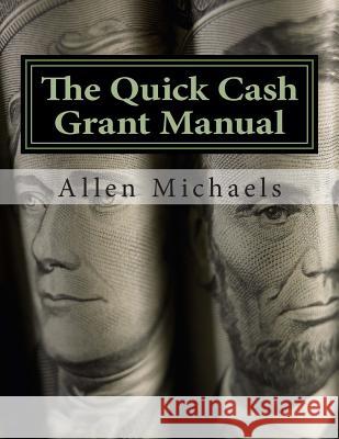 The Quick Cash Grant Manual MR Allen E. Michaels 9781481828888 Createspace - książka