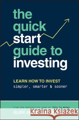 The Quick-Start Guide to Investing: Learn How to Invest Simpler, Smarter and Sooner Nick Bradley 9781394194636 John Wiley & Sons Australia Ltd - książka