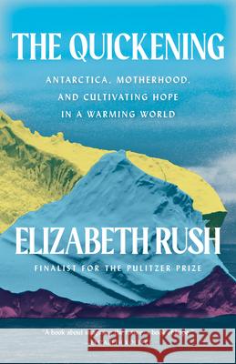 The Quickening: Creation and Community at the Ends of the Earth Elizabeth Rush 9781571311795 Milkweed Editions - książka