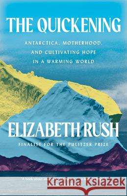 The Quickening: Creation and Community at the Ends of the Earth Elizabeth Rush 9781571313966 Milkweed Editions - książka