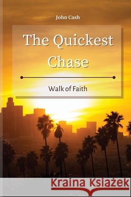 The Quickest Chase: Walk of Faith John Cash 9781801934725 John Cash - książka