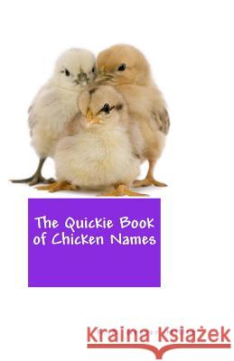 The Quickie Book of Chicken Names K. a. Grover-Miller 9781494746537 Createspace - książka