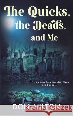 The Quicks, The Deads, and Me Don Hilton 9781648907784 Ninestar Press, LLC - książka