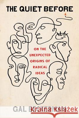 The Quiet Before: On the Unexpected Origins of Radical Ideas Gal Beckerman 9781524759186 Crown Publishing Group (NY) - książka