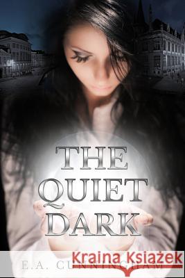 The Quiet Dark Ea Cunningham 9781490938097 Createspace - książka