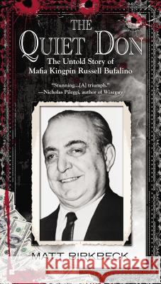 The Quiet Don: The Untold Story of Mafia Kingpin Russell Bufalino Matt Birkbeck 9780425266854 Berkley - książka