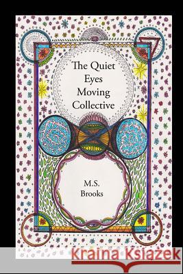 The Quiet Eyes Moving Collective M. S. Brooks 9781492342342 Createspace - książka