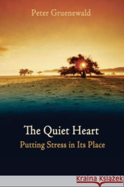 The Quiet Heart: Putting Stress In Its Place Peter Gruenewald, Teresa Hale 9780863156090 Floris Books - książka