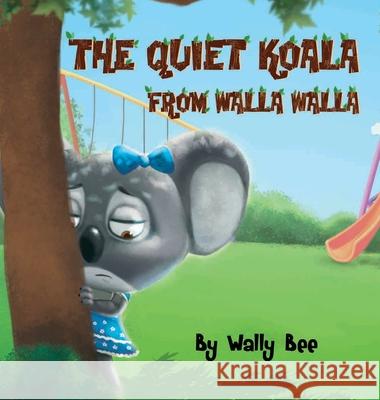 The Quiet Koala from Walla Walla Wally Bee 9780578709635 Richard Gallagher - książka