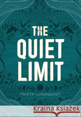 The Quiet Limit Trista Lundquist 9781039179769 FriesenPress - książka