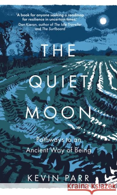 The Quiet Moon: Pathways to an Ancient Way of Being Kevin Parr 9780750998697 The History Press Ltd - książka