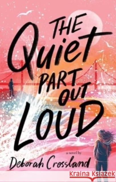 The Quiet Part Out Loud Deborah Crossland 9781665927123 Simon & Schuster Books for Young Readers - książka