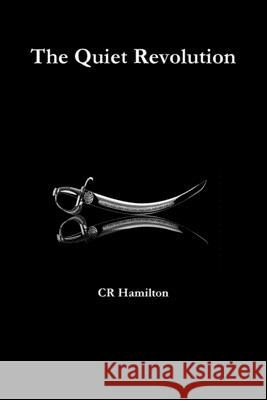 The Quiet Revolution Cr Hamilton 9781365495151 Lulu.com - książka