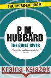 The Quiet River P. M. Hubbard 9781471900792 The Murder Room