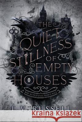 The Quiet Stillness of Empty Houses L. V. Russell 9781958228111 Quill & Crow Publishing House - książka