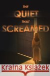 The Quiet That Screamed Cipriana Parjol Barone 9781836718048 Pegasus Elliot Mackenzie Publishers