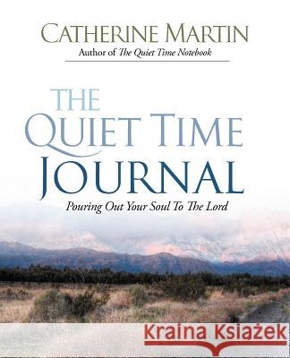 The Quiet Time Journal Catherine Martin 9780976688662 Quiet Time Ministries - książka