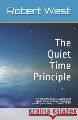 The Quiet Time Principle Robert West 9781651991749 Independently Published - książka