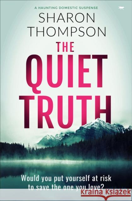 The Quiet Truth: A Haunting Domestic Drama Full of Suspense Thompson, Sharon 9781913942144 Bloodhound Books - książka