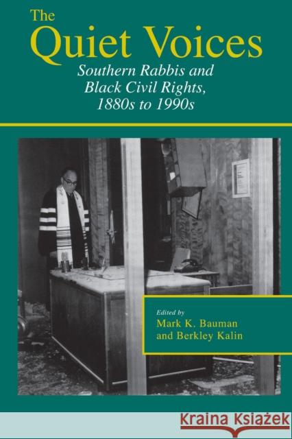 The Quiet Voices: Southern Rabbis and Black Civil Rights, 1880s to 1990s Bauman, Mark K. 9780817354299 University Alabama Press - książka