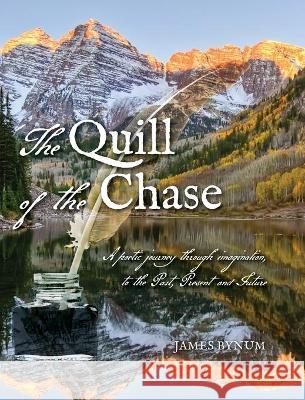 The Quill of the Chase James Bynum Robyn Bynum 9781649907226 Palmetto Publishing - książka