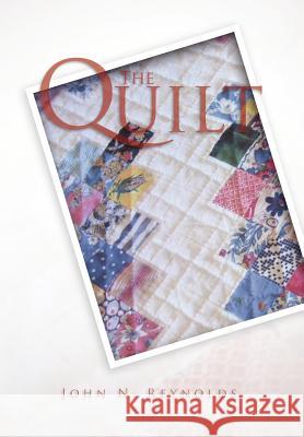 The Quilt John N. Reynolds 9781465367426 Xlibris Corporation - książka